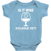 is it wine oclock yet Baby Bodysuit