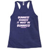 it must be bunnies Racerback Tank