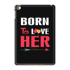 couple tshirt   born to love her iPad Mini 4