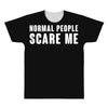 Normal People Scare Me All Over Men's T-shirt