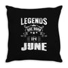 Legends Are Born In June Throw Pillow