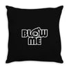 blow me Throw Pillow