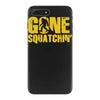 gone squatchin iPhone 7 Plus Case
