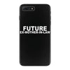 future ex mother in law iPhone 7 Plus Case