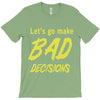 let's go make bad decisions T-Shirt