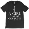 a girl has no costume T-Shirt