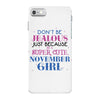 don't be jealous just because i'm a super cute november girl iPhone 7 Case