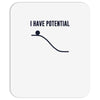 i have potential energy Mousepad