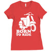 born to ride Ladies Fitted T-Shirt