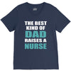 the best kind of dad raises a nurse V-Neck Tee
