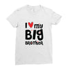 I Love My Big Brother Ladies Fitted T-Shirt
