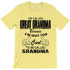 I&rsquo;m Called Great Grandma Because I&rsquo;m Way Too Cool To Be Called Gra T-Shirt