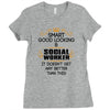 Smart Good Looking Social Worker Doesnt Get Better Than Ladies Fitted T-Shirt