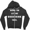 Hang On Let Me Overthink This Zipper Hoodie