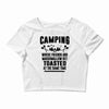 Camping Where Friends And Marshmallow Get Toasted At The Same Time Crop Top
