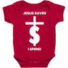 jesus saves i spend funny statement Baby Bodysuit