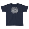 called you stupid Toddler T-shirt
