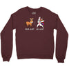 your aunt my aunt Crewneck Sweatshirt