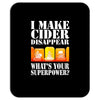 funny i make cider disappear, ideal gift or birthday present. Mousepad