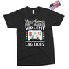 i love video games. Exclusive T-shirt