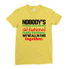 nobody's walking out on this fun old fashioned family christmas we're Ladies Fitted T-Shirt
