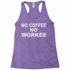 no cofeeee no workeeee Racerback Tank