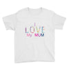 i love my mum colorful Youth Tee