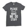 please don't make me do stuff. Ladies Fitted T-Shirt