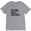 I&rsquo;M not the Step Father I&rsquo;M The Father That STEPPED UP V-Neck Tee