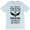 trick or treating &amp; ask for wine T-Shirt