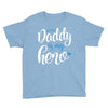 Daddy is my Hero Baby Boy Youth Tee