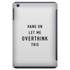 Hang On Let Me Overthink This iPad Mini