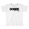 Dobre Toddler T-shirt