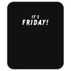 it's friday Mousepad