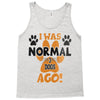 I WAS NORMAL 3 DOGS AGO Tank Top