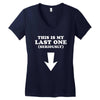 This is My Last One Seriously Women's V-Neck T-Shirt