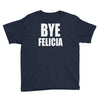 bye felicia Youth Tee