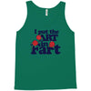 i put the art in fart Tank Top
