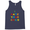 i hate your child Tank Top