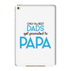 Only the Best Dads get Promoted to Papa iPad Mini 4