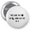 You are My Sun My Moon and All My Stars Pin-back button