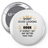 smart good looking cook doesnt get better than this Pin-back button