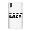 ask me why i'm lazy sloth iPhoneX