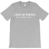i may be wrong but it's highly unlikely T-Shirt