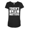 tokens life matters Maternity Scoop Neck T-shirt