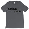 bround once T-Shirt