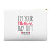 I'm Your Mother's Day Gift Dad Says You're Welcome Accessory Pouches