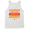 Legends Are Born In August Tank Top