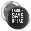 frankie says relax retro vintage Pin-back button