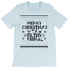 merry christmas ya filthy animal T-Shirt